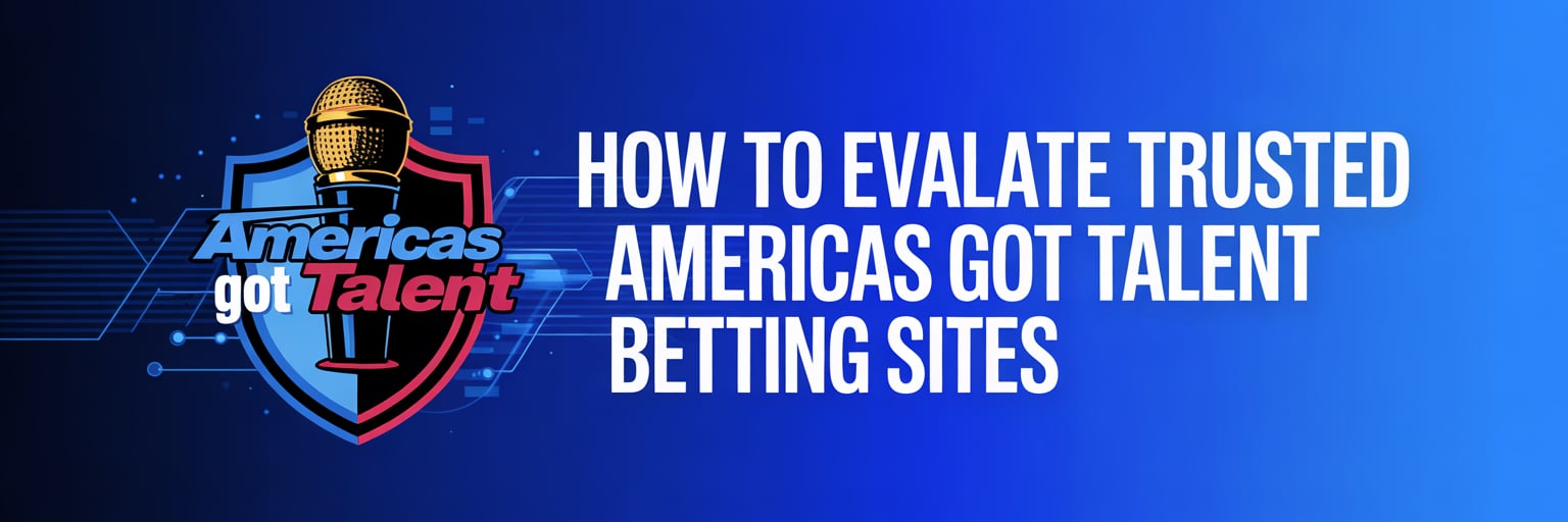 How to Evaluate Trusted Americas Got Talent Betting Sites